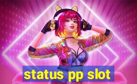 status pp slot